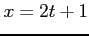 $ x=2t+1$