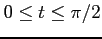 $ 0\le t\le \pi/2$