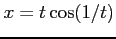 $ x=t\cos(1/t)$