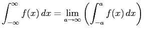 $\displaystyle \int_{-\infty}^{\infty} f(x)\,dx= \lim_{a\to\infty} \left(\int_{-a}^{a}f(x)\,dx\right)$