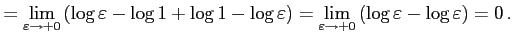 $\displaystyle = \lim_{\varepsilon\to+0} \left( \log\varepsilon-\log1+\log1-\log...
...ght)= \lim_{\varepsilon\to+0} \left(\log\varepsilon-\log\varepsilon\right)=0\,.$