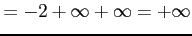 $\displaystyle = -2+\infty+\infty= +\infty$
