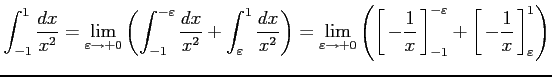 $\displaystyle \int_{-1}^{1}\frac{dx}{x^2}= \lim_{\varepsilon\to+0} \left(\int_{...
...ight1.5em width0em depth0.1em\,{-\frac{1}{x}}\,\right]_{\varepsilon}^{1}\right)$