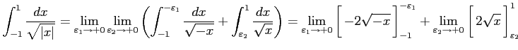 $\displaystyle \int_{-1}^{1}\frac{dx}{\sqrt{\vert x\vert}}= \lim_{\varepsilon_{1...
...ule height1.5em width0em depth0.1em\,{2\sqrt{x}}\,\right]_{\varepsilon_{2}}^{1}$
