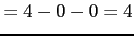 $\displaystyle = 4-0-0=4$