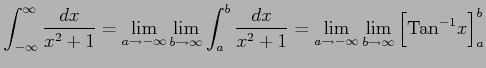 $\displaystyle \int_{-\infty}^{\infty} \frac{dx}{x^2+1}= \lim_{a\to-\infty} \lim...
...2+1}= \lim_{a\to-\infty} \lim_{b\to\infty} \Big[\mathrm{Tan}^{-1}x\Big]_{a}^{b}$
