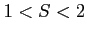 $ 1<S<2$
