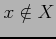 $ x\notin X$