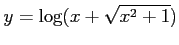 $\displaystyle y=\log(x+\sqrt{x^2+1})$