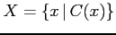 $\displaystyle X=\{x\,\vert\,C(x)\}$