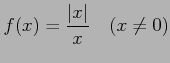 $\displaystyle f(x)=\frac{\vert x\vert}{x}\quad(x\ne0)$