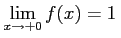 $\displaystyle \lim_{x\to+0}f(x)=1\,$