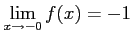 $\displaystyle \lim_{x\to-0}f(x)=-1\,$