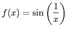 $\displaystyle f(x)=\sin\left(\frac{1}{x}\right)\,$