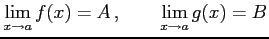 $\displaystyle \lim_{x\to a}f(x)=A\,, \qquad \lim_{x\to a}g(x)=B$