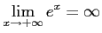 $ \displaystyle{\lim_{x\to+\infty}}\,e^{x}=\infty$