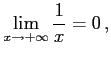 $\displaystyle \lim_{x\to+\infty}\frac{1}{x}=0\,,$