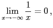 $\displaystyle \lim_{x\to-\infty}\frac{1}{x}=0\,,$