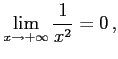 $\displaystyle \lim_{x\to+\infty}\frac{1}{x^2}=0\,,$