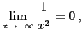 $\displaystyle \lim_{x\to-\infty}\frac{1}{x^2}=0\,,$