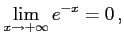 $\displaystyle \lim_{x\to+\infty}e^{-x}=0\,,$