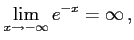 $\displaystyle \lim_{x\to-\infty}e^{-x}=\infty\,,$