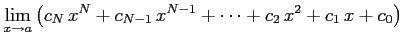 $\displaystyle \lim_{x\to a} \left(c_{N}\,x^{N}+c_{N-1}\,x^{N-1}+\cdots+ c_{2}\,x^2+c_{1}\,x+c_{0}\right)$