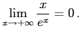 $\displaystyle \lim_{x\to+\infty}\frac{x}{e^{x}}=0\,.$