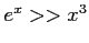 $ e^x>>x^3$