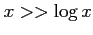 $ x>>\log x$