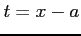 $ t=x-a$