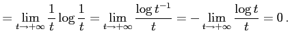 $\displaystyle = \lim_{t\to+\infty}\frac{1}{t}\log\frac{1}{t}= \lim_{t\to+\infty}\frac{\log t^{-1}}{t}= -\lim_{t\to+\infty}\frac{\log t}{t}=0\,.$