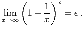 $\displaystyle \lim_{x\to\infty}\left(1+\frac{1}{x}\right)^{x}=e\,.$