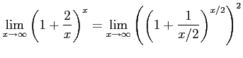 $\displaystyle \lim_{x\to\infty} \left(1+\frac{2}{x}\right)^{x}= \lim_{x\to\infty} \left(\left(1+\frac{1}{x/2}\right)^{x/2}\right)^2$