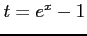 $ t=e^x-1$