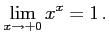 $\displaystyle \lim_{x\to+0}x^x=1\,.$
