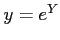 $ y=e^Y$