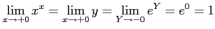 $\displaystyle \lim_{x\to+0}x^x= \lim_{x\to+0}y= \lim_{Y\to-0}e^{Y}= e^{0}=1$