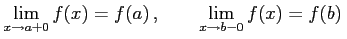 $\displaystyle \lim_{x\to a+0}f(x)=f(a)\,, \qquad \lim_{x\to b-0}f(x)=f(b)\,$