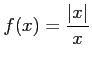 $ \displaystyle{f(x)=\frac{\left\vert x \right\vert }{x} }$