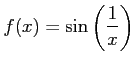 $ \displaystyle{f(x)=\sin \left( \frac{1}{x} \right)}$