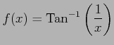 $ \displaystyle{f(x)=\mathrm{Tan}^{-1} \left( \frac{1}{x}\right) }$