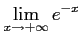 $ \displaystyle{\lim_{x\to+\infty}e^{-x}}$