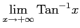 $ \displaystyle{\lim_{x\to+\infty}\mathrm{Tan}^{-1} x}$