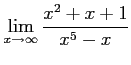 $ \displaystyle{\lim_{x\to\infty}\frac{x^{2}+x+1}{x^{5}-x}}$