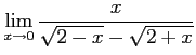 $ \displaystyle{\lim_{x\to0}\frac{x}{\sqrt{2-x}-\sqrt{2+x}}}$