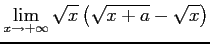 $ \displaystyle{\lim_{x\to+\infty}\sqrt{x}\left(\sqrt{x+a}-\sqrt{x}\right)}$