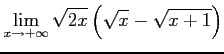 $ \displaystyle{\lim_{x\to+\infty}\sqrt{2x}\left(\sqrt{x}-\sqrt{x+1}\right)}$