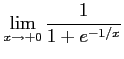 $ \displaystyle{\lim_{x\to+0}\frac{1}{1+e^{-1/x}}}$
