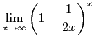 $ \displaystyle{\lim_{x\to\infty}\left(1+\frac{1}{2x}\right)^x}$